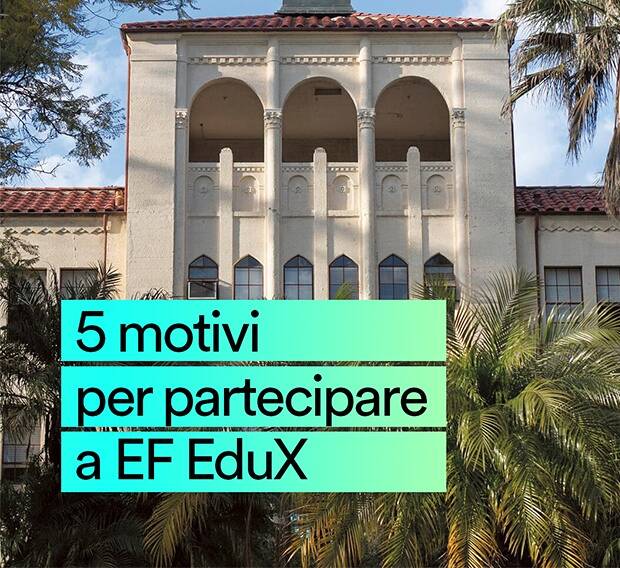 5 motivi per partecipare a EF EduX