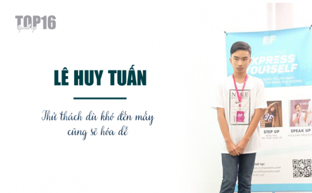 SPEAK UP 2019, LÊ HUY TUẤN: “THỬ THÁCH DÙ KHÓ ĐẾN MẤY CŨNG SẼ HÓA DỄ”