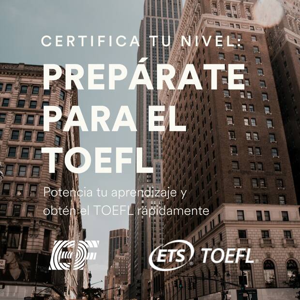 TOEFL: Certifica tu inglés y accede a universidades de todo el mundo